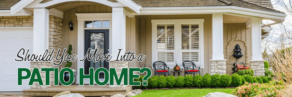 Should You Move Into a Patio Home?